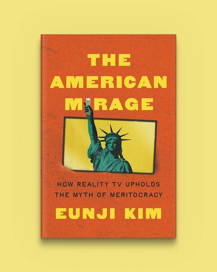The American Mirage: How Reality TV Upholds the Myth of Meritocracy by Eunji Kim