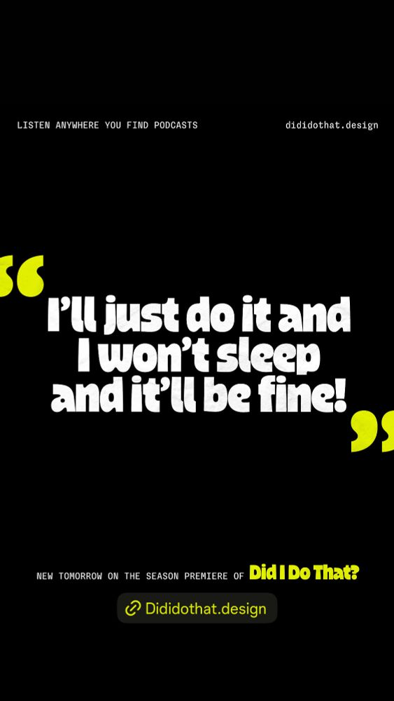 “I’ll just do it and I won’t sleep and it’ll be fine!” New tomorrow on the season premiere of Did I Do That? Listen anywhere you get podcasts or at dididothat.design
