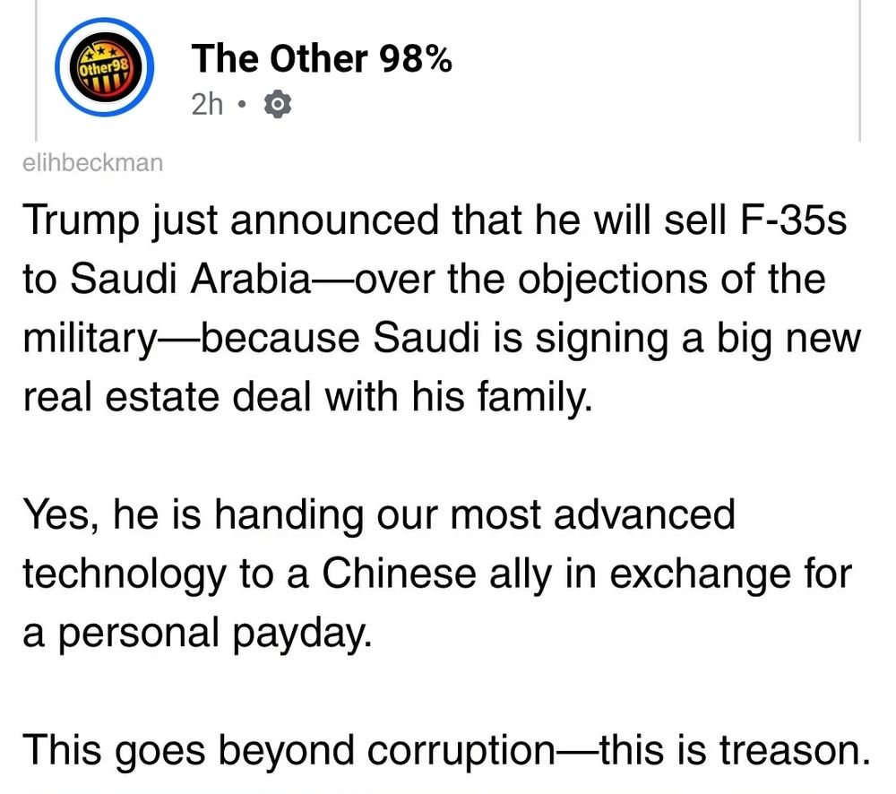 Fx34 is selling F-35s to the Saudis because they're signing a new real estate deal with his family.

our most advanced tech is being exchanged to a Chinese ally for a personal payday. 

this is beyond corruption. this is treason.