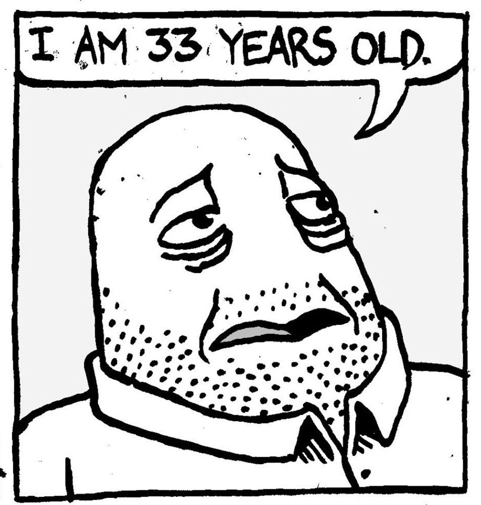 Cartoon drawing of an older bald man with 5 o'clock shadow & a speech bubble saying "I am 33 years old"