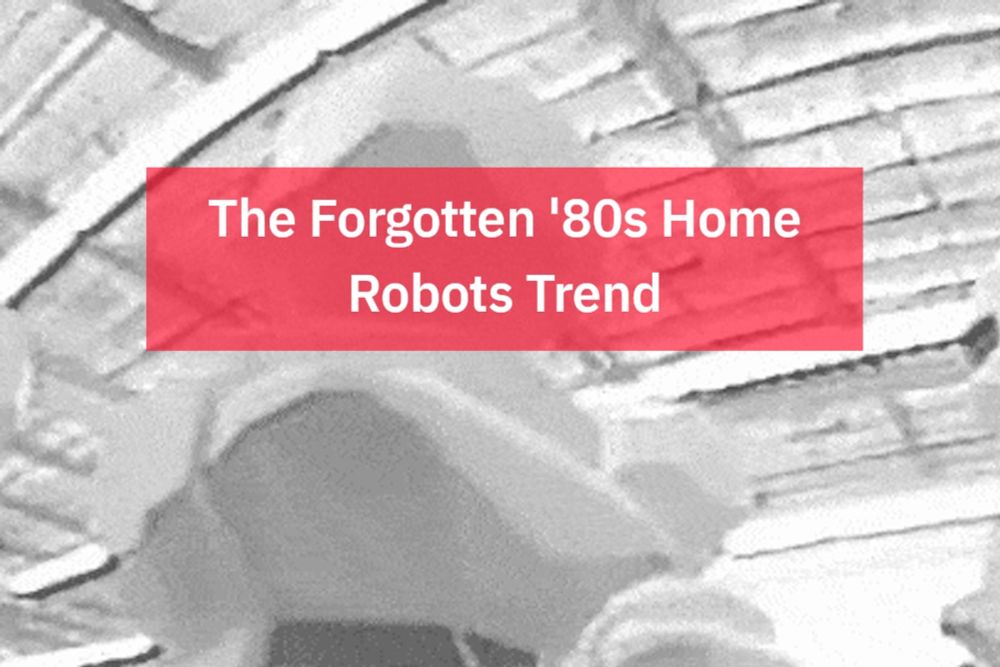 The Forgotten '80s Home Robots Trend