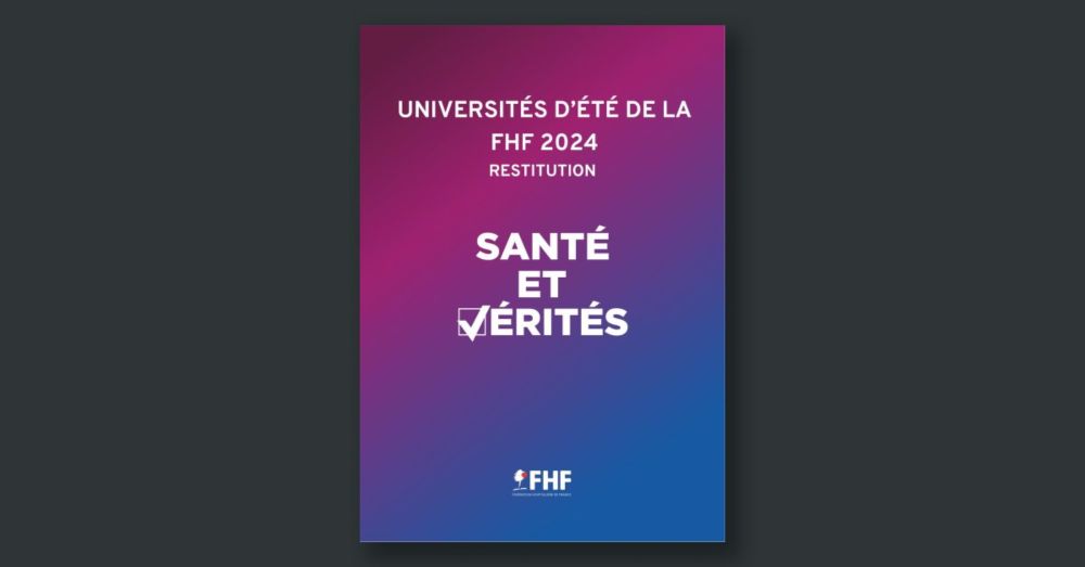 Universités d'été FHF 2024 : restitution