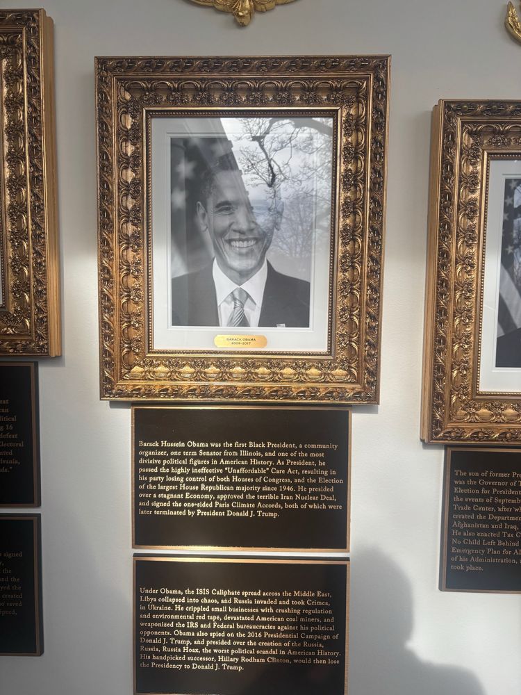 Barack Hussein Obama was the first Black President, a community organizer, one term Senator from Illinois, and one of the most divisive political figures in American History. As President, he passed the highly ineffective "Unaffordable" Care Act, resulting in his party losing control of both Houses of Congress, and the Election of the largest House Republican majority since 1946. He presided over a stagnant Economy, approved the terrible Iran Nuclear Deal, and signed the one-sided Paris Climate Accords, both of which were later terminated by President Donald J. Trump.


Under Obama, the ISIS Caliphate spread across the Middle East, Libya collapsed into chaos, and Russia invaded and took Crimea, in Ukraine. He crippled small businesses with crushing regulation and environmental red tape, devastated American coal miners, and weaponized the IRS and Federal bureaucracies against his political opponents. Obama also spied on the 2016 Presidential Campaign of Donald J. Trump, and presided over the creation of the Russia, Russia, Russia Hoax, the worst political scandal in American History.
His handpicked successor, Hillary Rodham
