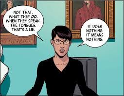Cassandra in "The Wicked + The Divine." She's a skinny trans women with glasses and short brown hair. She is saying "Not that. What they do. When they speak. The tongues. That's a lie. It does nothing. It MEANS nothing."
