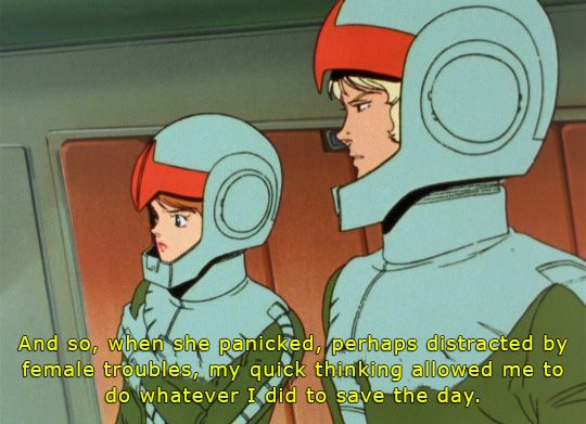 Quattro and Reccoa in a hallway wearing zeon space suits. both look upset.

Caption reads: and so, when she panicked, perhaps distracted by female troubles, my quick thinking allowed me to do whatever I did to save the day.