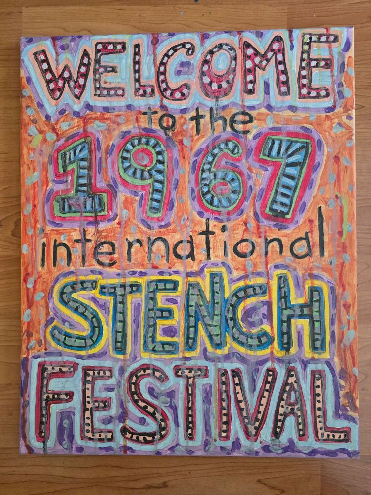 Welcome to the 1967 Internation stench festival. Painted on a canvas. 