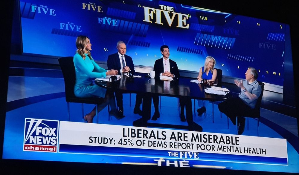 Liberals are miserable (Fox News The five)
Study : 45% of dems report poor mental health
