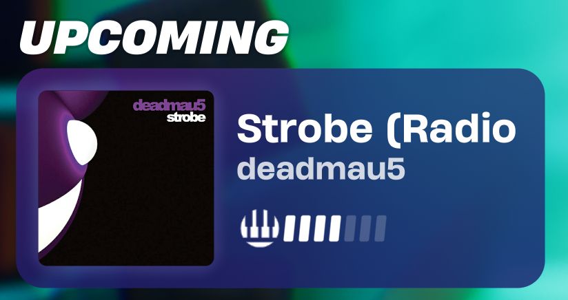 UPCOMING

Strobe (Radio Edit)
deadmau5