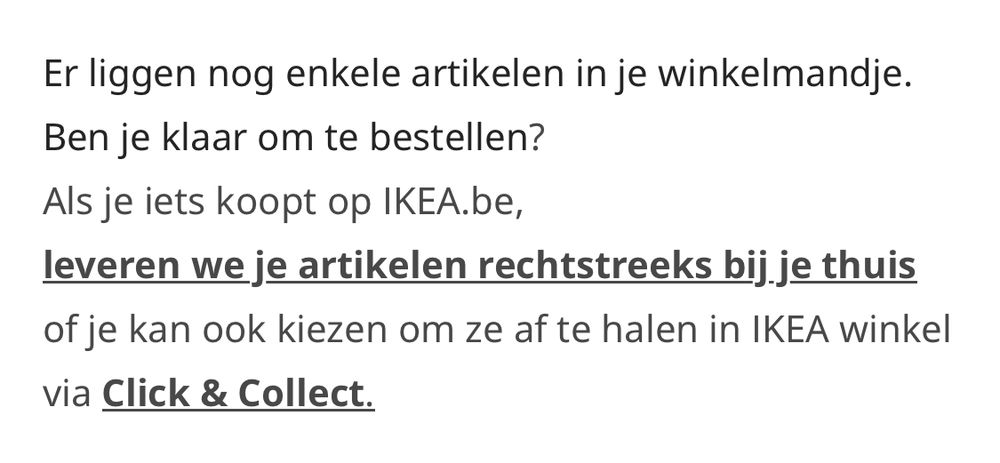 Er zitten nog items in je winkelmandje, wil je deze graag bestellen? Uitproberen en terugsturen kan altijd. Je krijgt van ons 30 dagen de tijd om je bestelling gratis te retourneren*.
