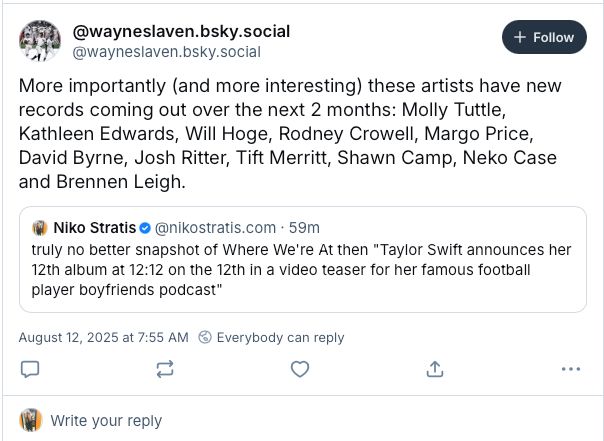 
@wayneslaven.bsky.social
‪@wayneslaven.bsky.social‬

Follow
More importantly (and more interesting) these artists have new records coming out over the next 2 months: Molly Tuttle, Kathleen Edwards, Will Hoge, Rodney Crowell, Margo Price, David Byrne, Josh Ritter, Tift Merritt, Shawn Camp, Neko Case and Brennen Leigh.