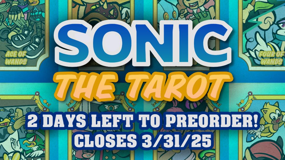 Sonic the Tarot: 2 Days Left to Preorder (Closes 3/31/25)