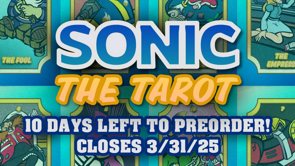 Sonic the Tarot: 10 Days Left to Preorder (Closes 3/31/25)
