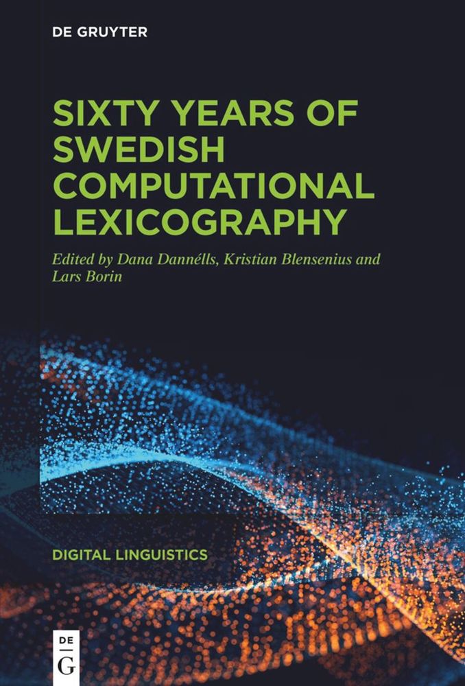 Cover of the work "Sixty years of Swedish computational lexicography" with names of the editors "Dana Dannélls, Kristian Blensenius andLars Borin" and the series name "Digital Linguistics".