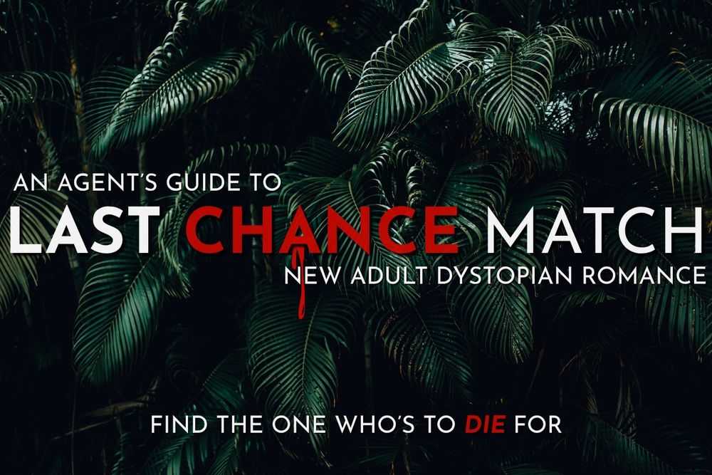 Dark ferns background

An Agent's Guide To:
LAST CHANCE MATCH
New Adult Dystopian Romance

"Find the one who's to die for."