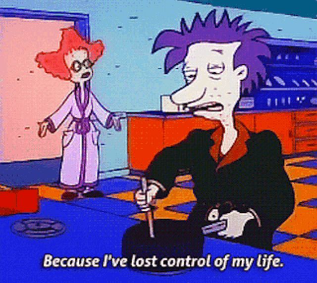 Jack, the father from Rugrats, is making breakfast and says "I've lost control of my life."
