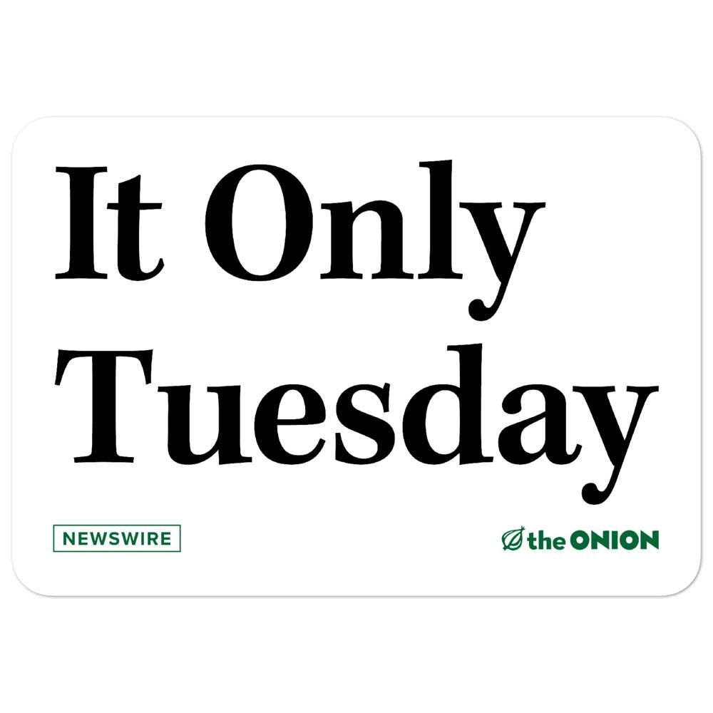 Onion article titled "It Only Tuesday"