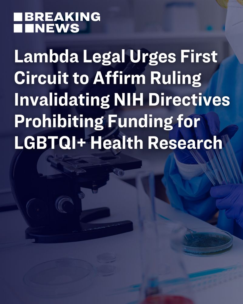 Graphic with a “BREAKING NEWS” banner. Below white text on a dark blue overlay reads: “Lambda Legal Urges First Circuit to Affirm Ruling Invalidating NIH Directives Prohibiting Funding for LGBTQI+ Health Research.” In the background, a lab technician wearing gloves and a mask works with test tubes near a microscope.
