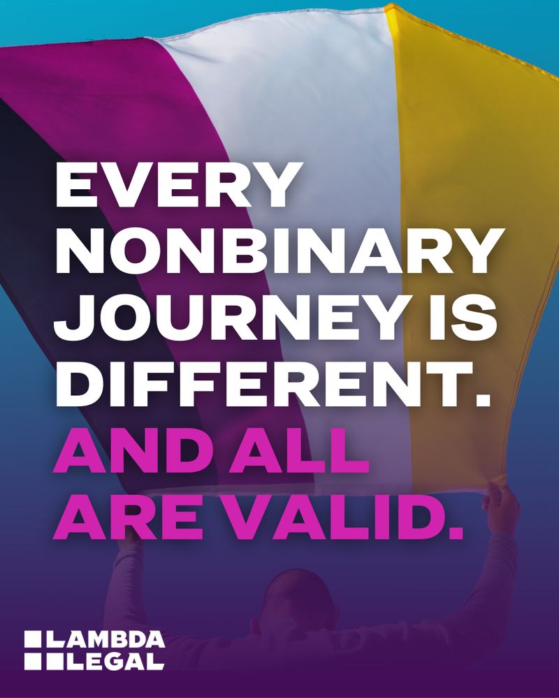 Nonbinary flag overlayed with text that reads, "Every Nonbinary journey is different. And all are valid."