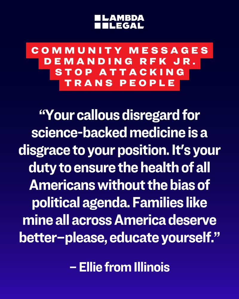 Black and blue background with quote that reads, “Your callous disregard for science-backed medicine is a disgrace to your position. It's your duty to ensure the health of all Americans without the bias of political agenda. Families like mine all across America deserve better–please, educate yourself.”