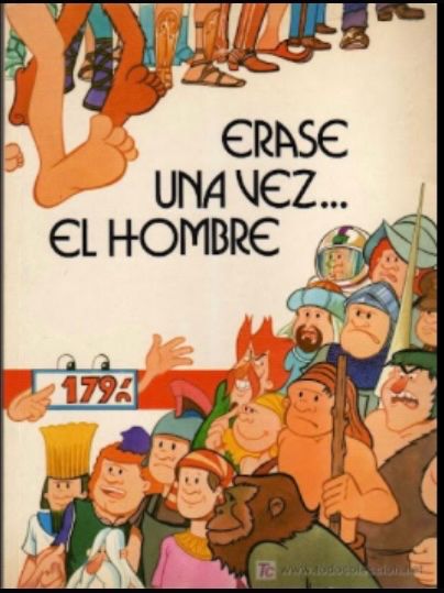 Érase una vez... el hombre (Il était une fois... l'Homme). Serie de TV, material educativo ilustrado para que los pequeños descubrieran el origen del hombre y los grandes acontecimientos históricos. Efectiva vacuna contra el creacionismo de turno que prefiera. 