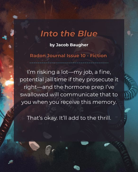 Excerpt from "Into the Blue" by Jacob Baugher from Issue 10 of Radon Journal. 