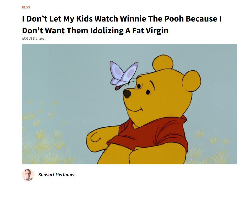 I Don't Let My Kids Watch Winnie The Pooh Because I Don't Want Them Idolizing A Fat Virgin