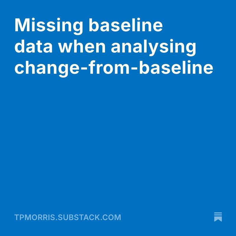 'Missing baseline data when analysing change-from-baseline'
tpmorris.substack.com