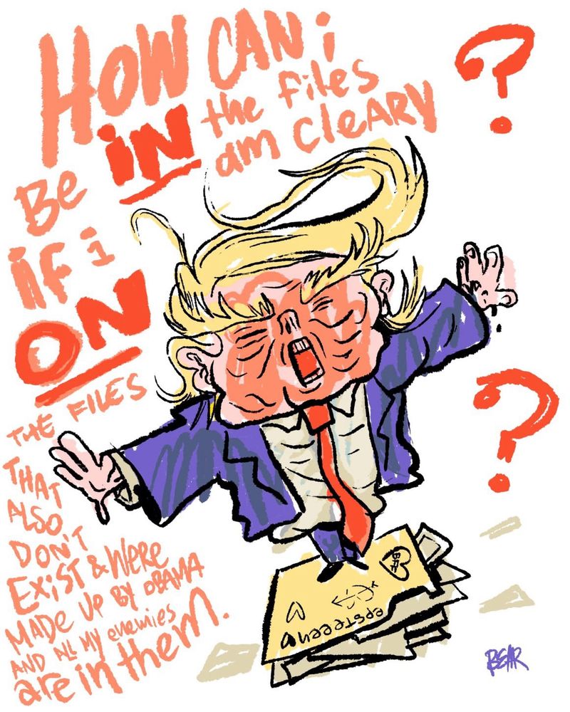 This is a satirical cartoon illustration of Donald Trump, depicted in a caricatured style with exaggerated hair and facial features, standing atop a pile of files labeled "secrets" and "bad guys." The text around him mimics a rambling, defensive statement, humorously mixing confusion and denial: “How can I be IN the files if I am clearly ON the files that also don’t exist & were made up by Obama and all my enemies are in them.” Bold, handwritten words with phrases like “IN” and “ON” emphasized in red, alongside scattered question marks and expressive posture, amplify the chaotic and absurd tone.
