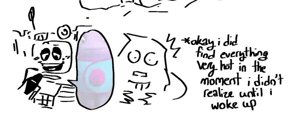 Yes Man speaks, the speech bubble only having a transparent image of the purple alien from the movie Home. O.P's self interest looks ghastly. An aside beside them reads "okay I did find everything very hot in the moment I didn't realize until I woke up"