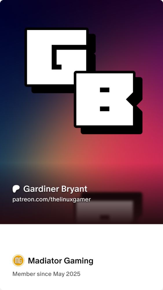 A digital membership card with a colorful gradient background and bold white block letters "G" and "B" overlapping each other at the top. Below, it reads "Gardiner Bryant" with a speech bubble icon and the URL "patreon.com/thelinuxgamer". At the bottom, there's a white section stating "Madiator Gaming" with a gold MG logo and the text "Member since May 2025".