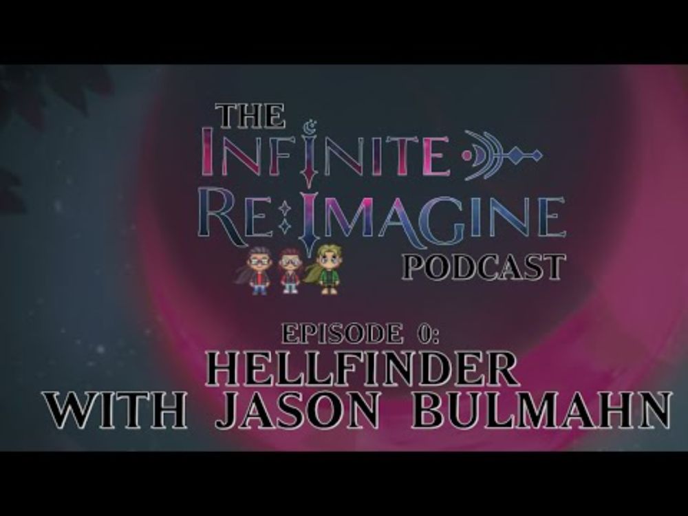 Episode 0: HELLFINDER with Jason Bulmahn | The Infinite Re:Imagine Podcast