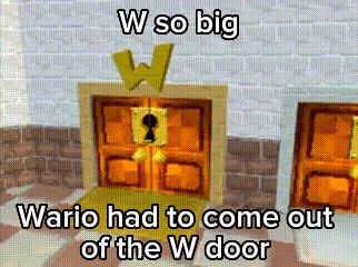 a cartoon of a door with the words w so big wario had to come out of the w door written on it .