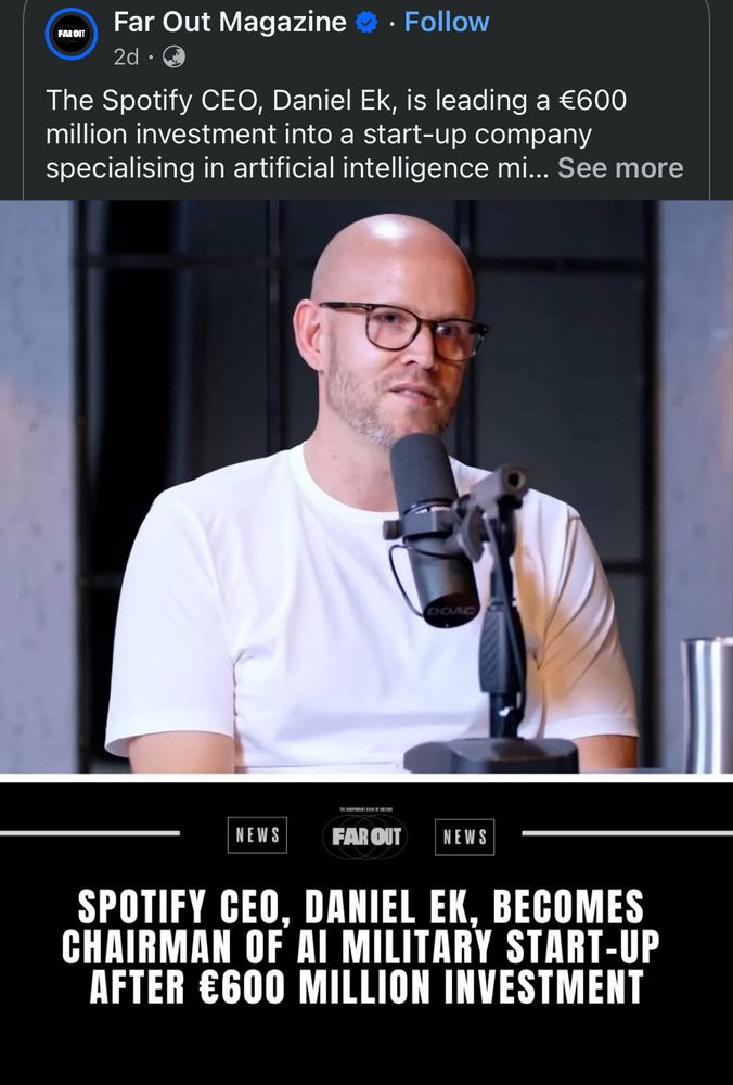A screenshot of an article posted by “Far Out Magazine” with the headline “SPOTIFY CEO, DANIEL EL, BECOMES CHAIRMAN OF AI MILITARY STARTUP AFTER €600 MILLION INVESTMENT”
