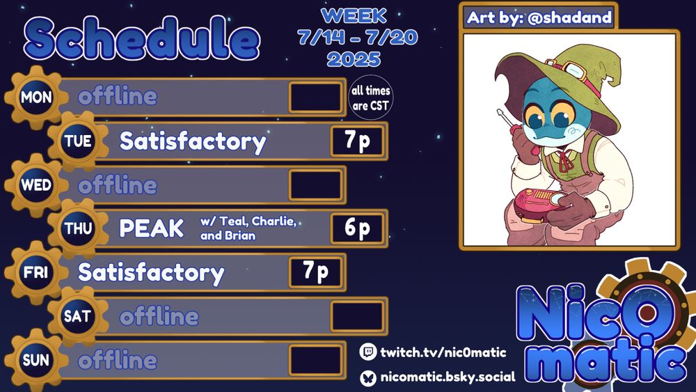 Stream schedule for Nicomatic: Satisfactory Tuesday 7/15 at 7pm, PEAK collab with Teal, Charlie, and Brian Thursday 7/17 at 7pm, Satisfactory Friday 7/18 at 7pm