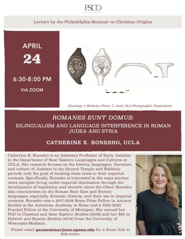 poster for Catherine Bonesho's PSCO talk on April 24 entitled: "Romanes eunt domus: Bilingualism and Language Interference in Roman Judea and Syria"

email pscoseminar@sas.upenn.edu for the Zoom link and go because I can't make it! (boo, me!)