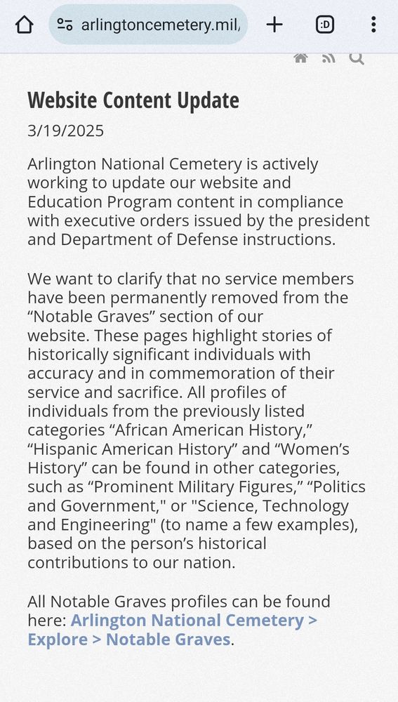 Arlington Cemetery verkündet, dass keine Texte zu individuellen Soldaten verschwinden, dass aber Kategorien wie "Afrikanische Amerikanische Geschichte" verschwinden. Die Personen, die dort zu finden waren, werden jetzt anders einsortiert. 