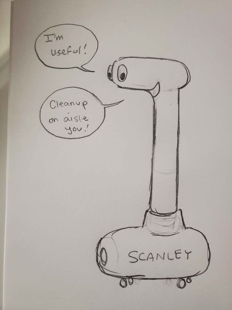A pencil sketch of Scanley, who is saying "I'm useful!" and "Cleanup on aisle you!"