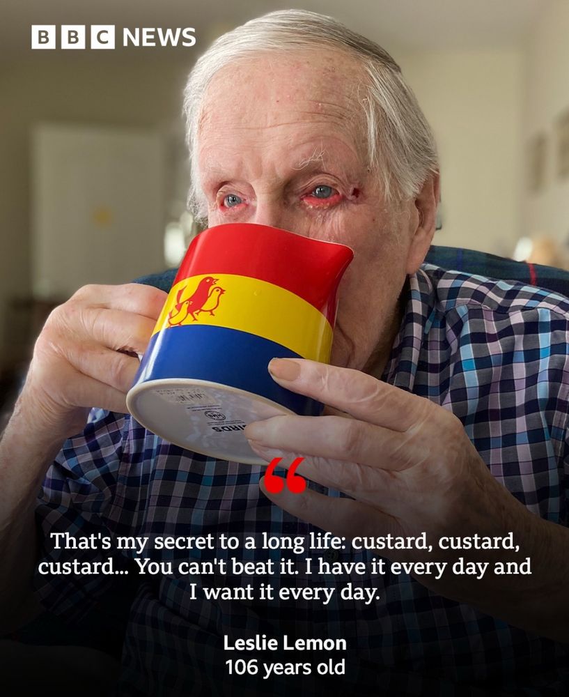 A bbc Instagram post picturing a very old man drinking custard from a Bird’s Custard jug with the caption “That's my secret to a long life: custard, custard, custard... You can't beat it. I have it every day and I want it every day.
Leslie Lemon
106 years old”