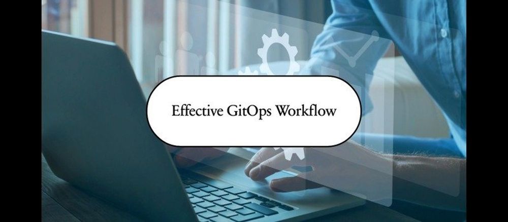 Effective GitOps Workflow: How to Get Started– 2024