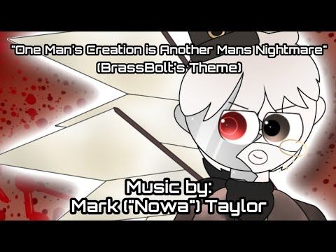 One Man's Creation is Another Mans Nightmare - (BrassBolt Theme)