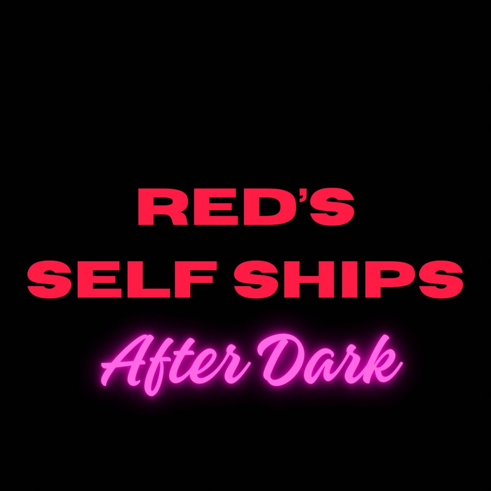 Red’s Self Ships After Dark