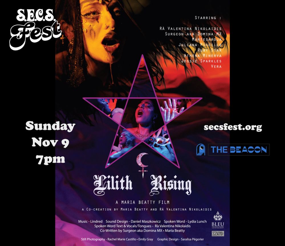 Poster for the feature film from Maria Beatty, Lilith Rising with a pentacle  at the center showing woman in a state of ecstasy or ritual. With Logos for SECS Fest and The Beacon Cinema. Reads Sunday, November 9 at 7 pm at the Beacon. secsfest.org