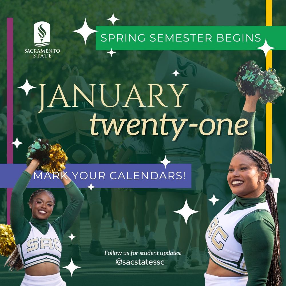 Sacramento State University promotional image for Spring semester start date January 21. Features cheerleaders in green and white uniforms with pom-poms against a green background. Text reads 'SPRING SEMESTER BEGINS' and 'MARK YOUR CALENDARS!' with the Sacramento State logo.