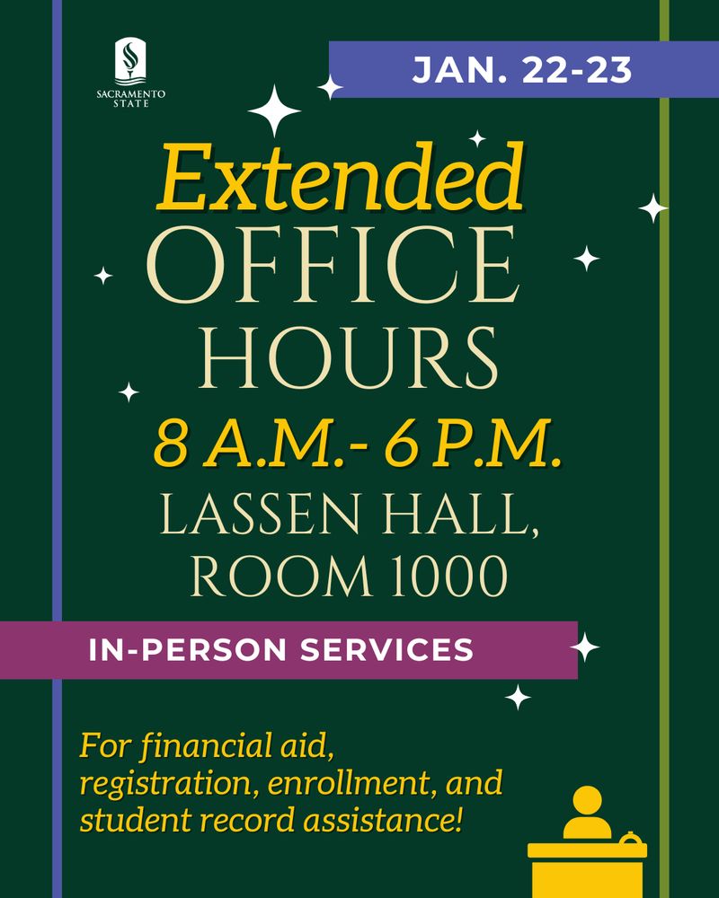 A Sacramento State University announcement graphic with dark green background and decorative star elements. It advertises extended office hours in Lassen Hall, Room 1000 from January 22-23, 8 A.M.-6 P.M. The office provides in-person services for financial aid, registration, enrollment, and student record assistance. 