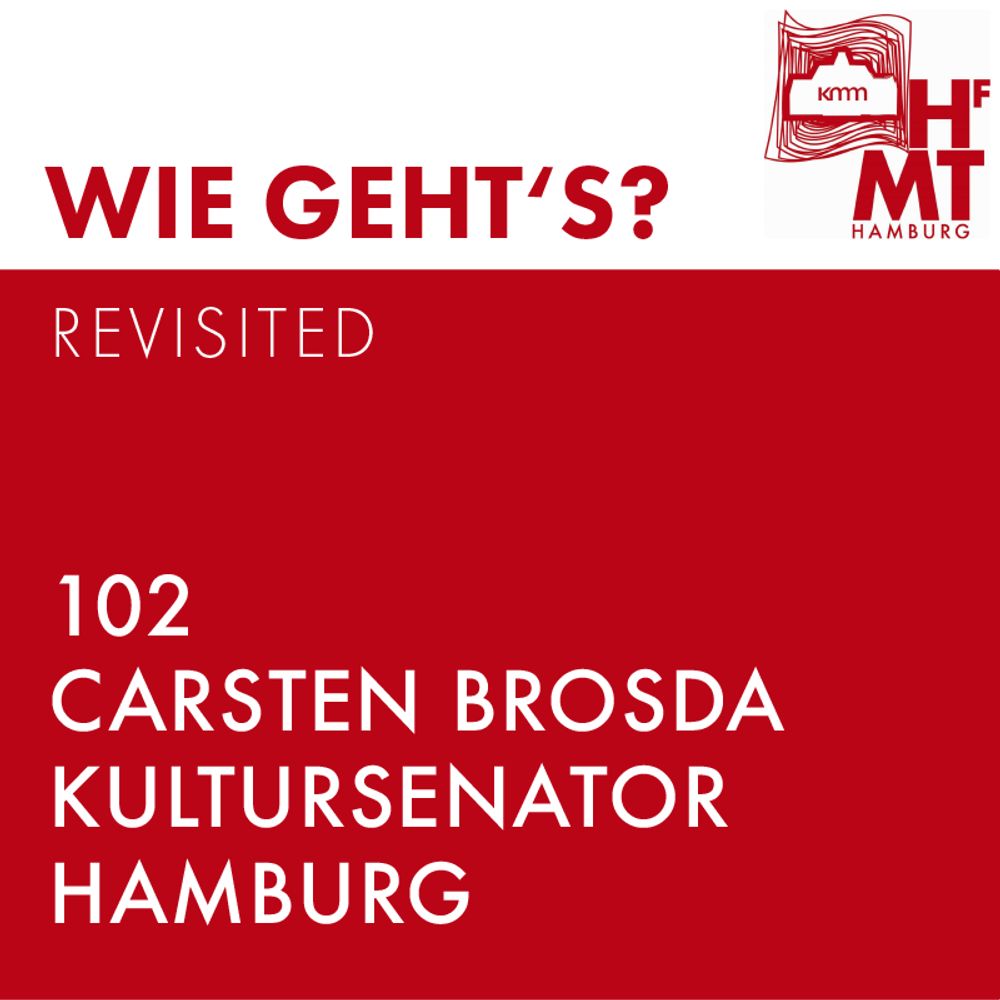 Carsten Brosda – Kultursenator Hamburg - Wie gehts - Kultur in Zeiten der Transformation - Der Podcast