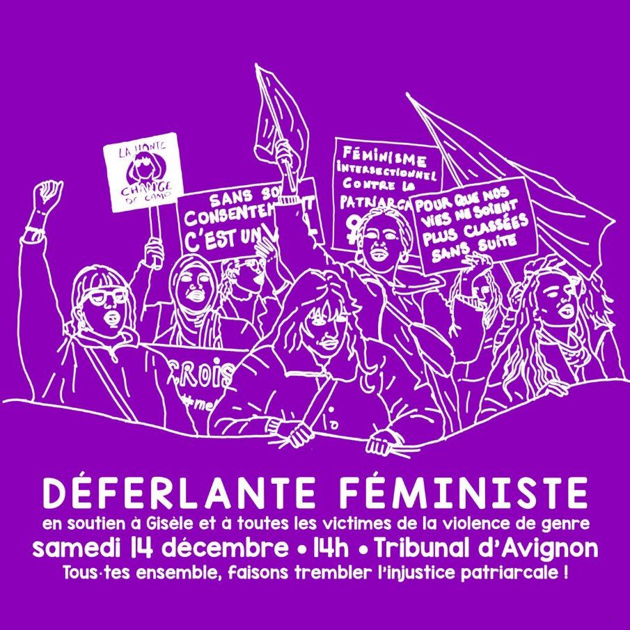 Déferlante féministe en sorties à Gisèle et toutes les victimes de la violence de genre samedi 14 décembre 14h tribunal d’Avignon toutes ensemble faisons trembler l’injustice patriarcale 