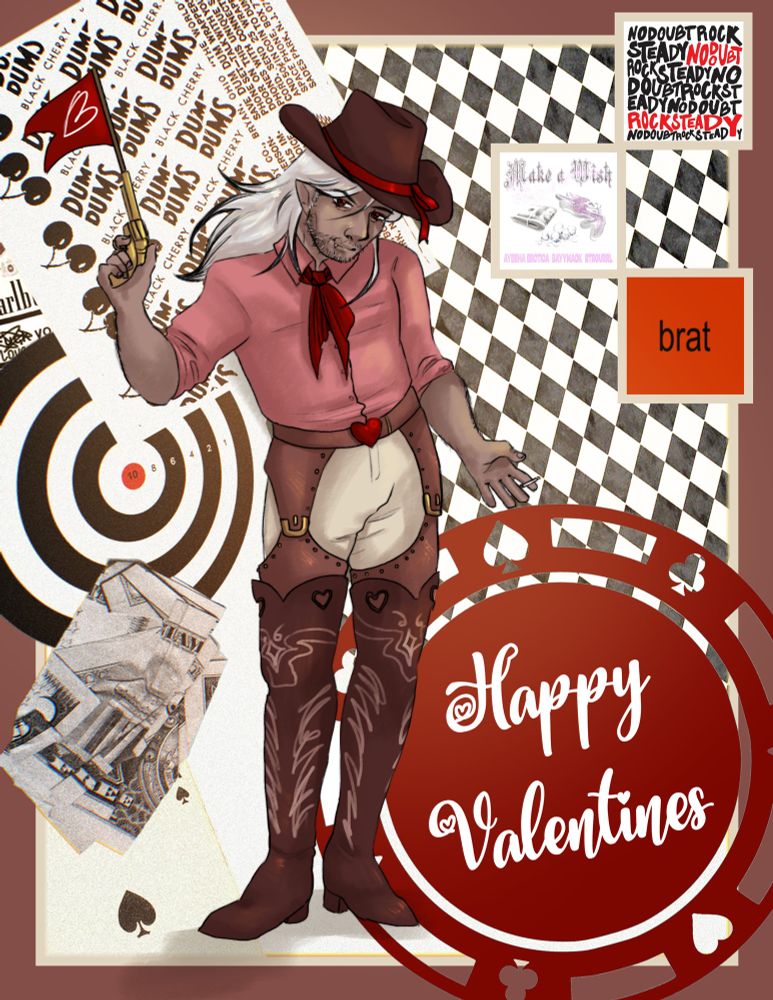 Digital illustration, with a cowboy character featured in the center, wearing a pink shirt, thigh high brown cowboy boots, brown chaps and a brown hat with a ribbon. The cowboy has white hair shoulder length, red eyes, tan skin, and he has a sparse beard. He is holding a golden gun, shooting out of it is a red flag with a heart on it. 
The background is a photo collage featuring items like dollar bills, a bullseye, a poker chip, a playing card, a candy wrapper, and three album arts, the albums are Brat (charli XCX), Make a Wish (with Ayesha Erotica), and Rock Steady (no Doubt) 
In the bottom right corner text reads Happy Valentine’s Day 