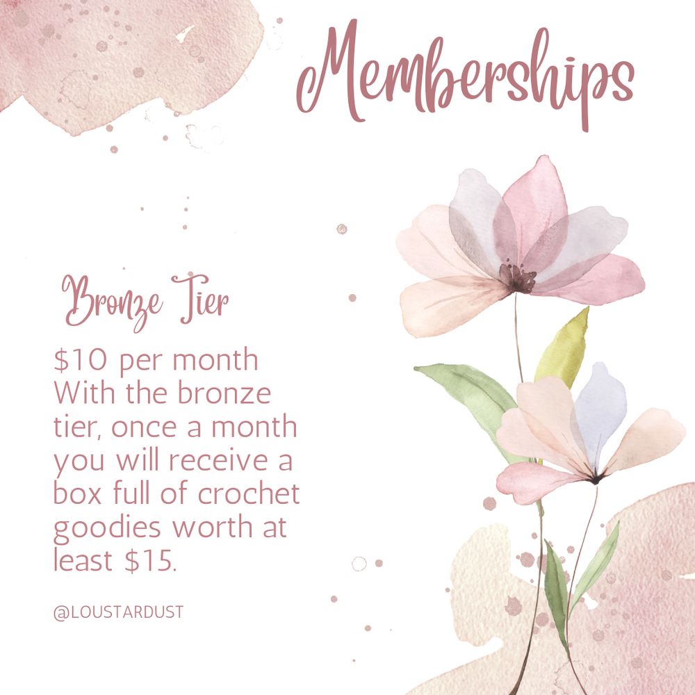 Memberships
Bronze Tier
$10 per month
With the bronze tier, once a month you will receive a box full of crochet goodies worth at least $15.
@LOUSTARDUST