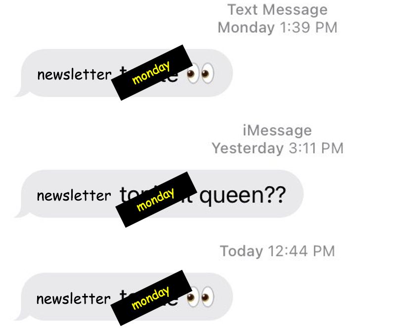 "movie tonight queen" meme, but it's "newsletter monday queen??"