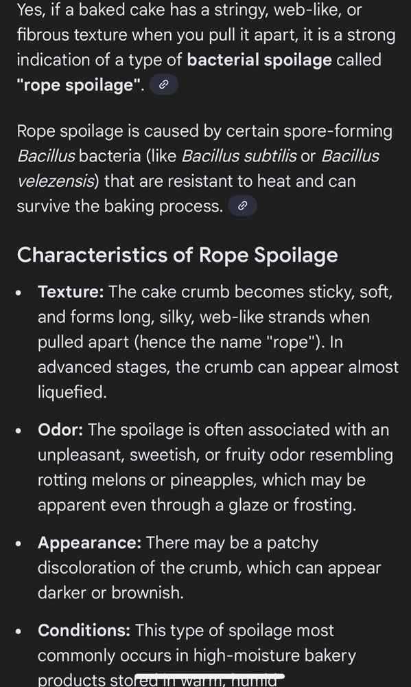 Rope spoilage - baked cake with stringy web-like fibers that are caused by bacterial spoilage. 